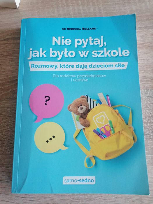 Nie pytaj, jak było w szkole. Rozmowy, które dają dzieciom siłę