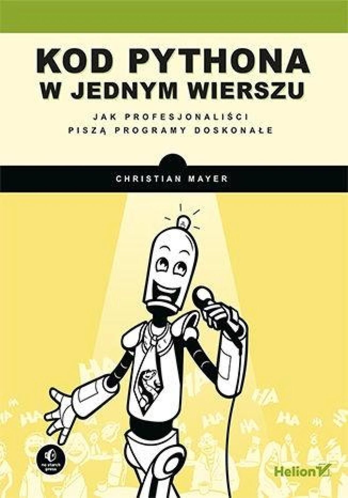 Kod Pythona w jednym wierszu Helion Christian Mayer Rok wydania: 2021,