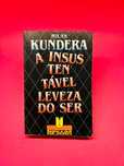 A Insustentável Leveza Do Ser - Milan Kundera