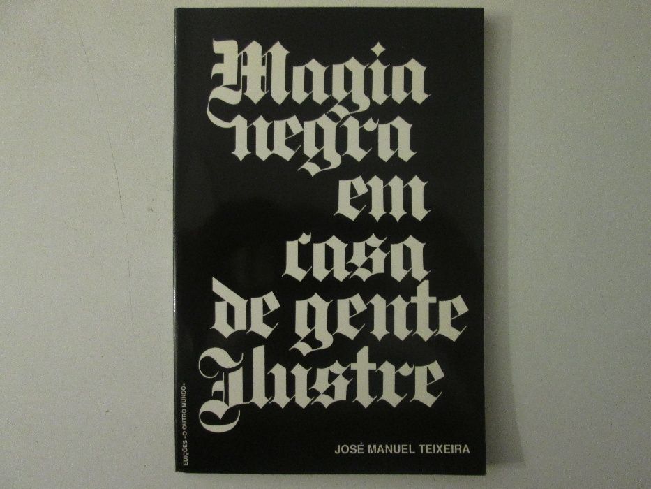 Magia negra em casa de gente ilustre- José Manuel Teixeira