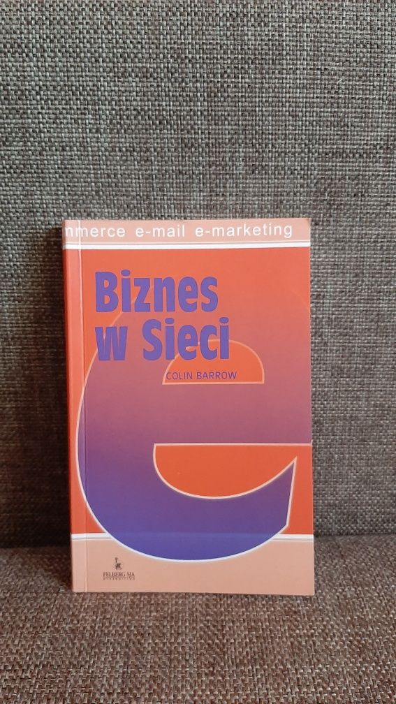 Biznes w sieci Colin Barrow e-biznes, e-commerce, e-marketing