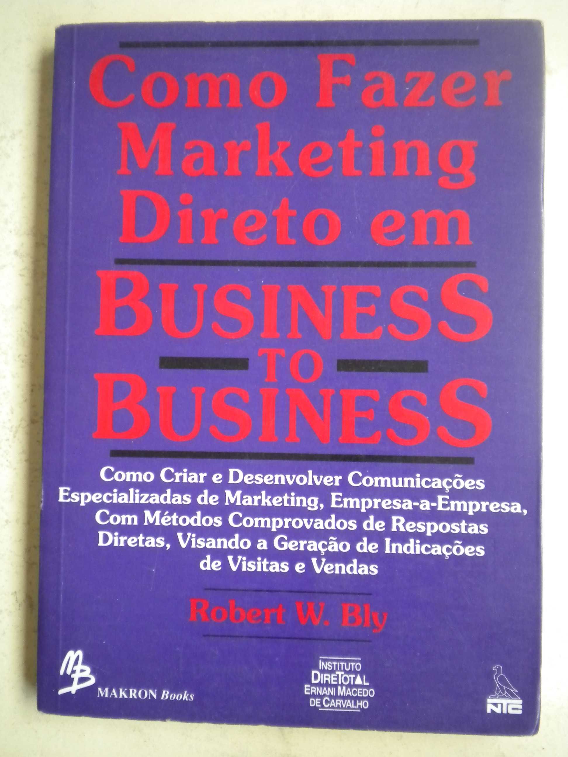 Como fazer Marketing direto em Business to Business
de Robert W. Bly