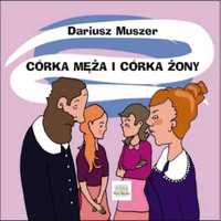 Córka męża i córka żony - Dariusz Muszer