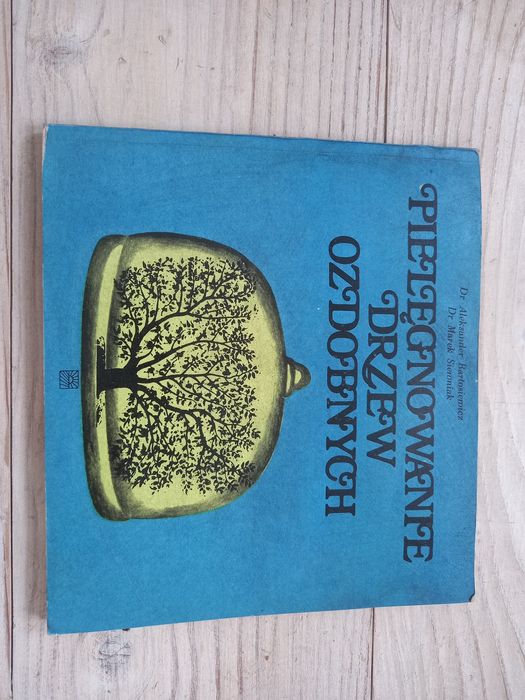 Pielęgnowanie drzew ozdobnych 1976 Bartosiewicz Sieroniak