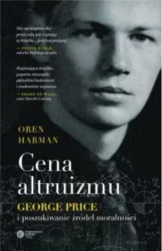 Cena altruizmu. George Price i poszukiwanie.. - Oren Harman