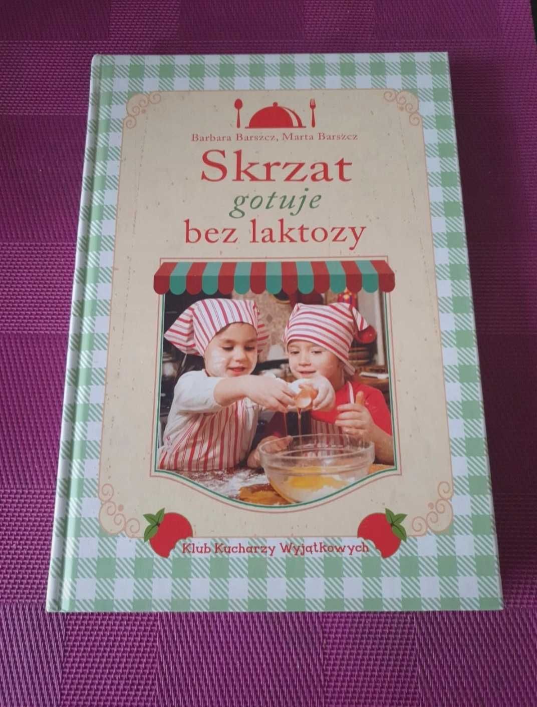 „Skrzat gotuje bez laktozy” Barbara Barszcz i Marta Barszcz