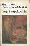 Pasje i uspokojenia, Stanisława Fleszarowa-Muskat