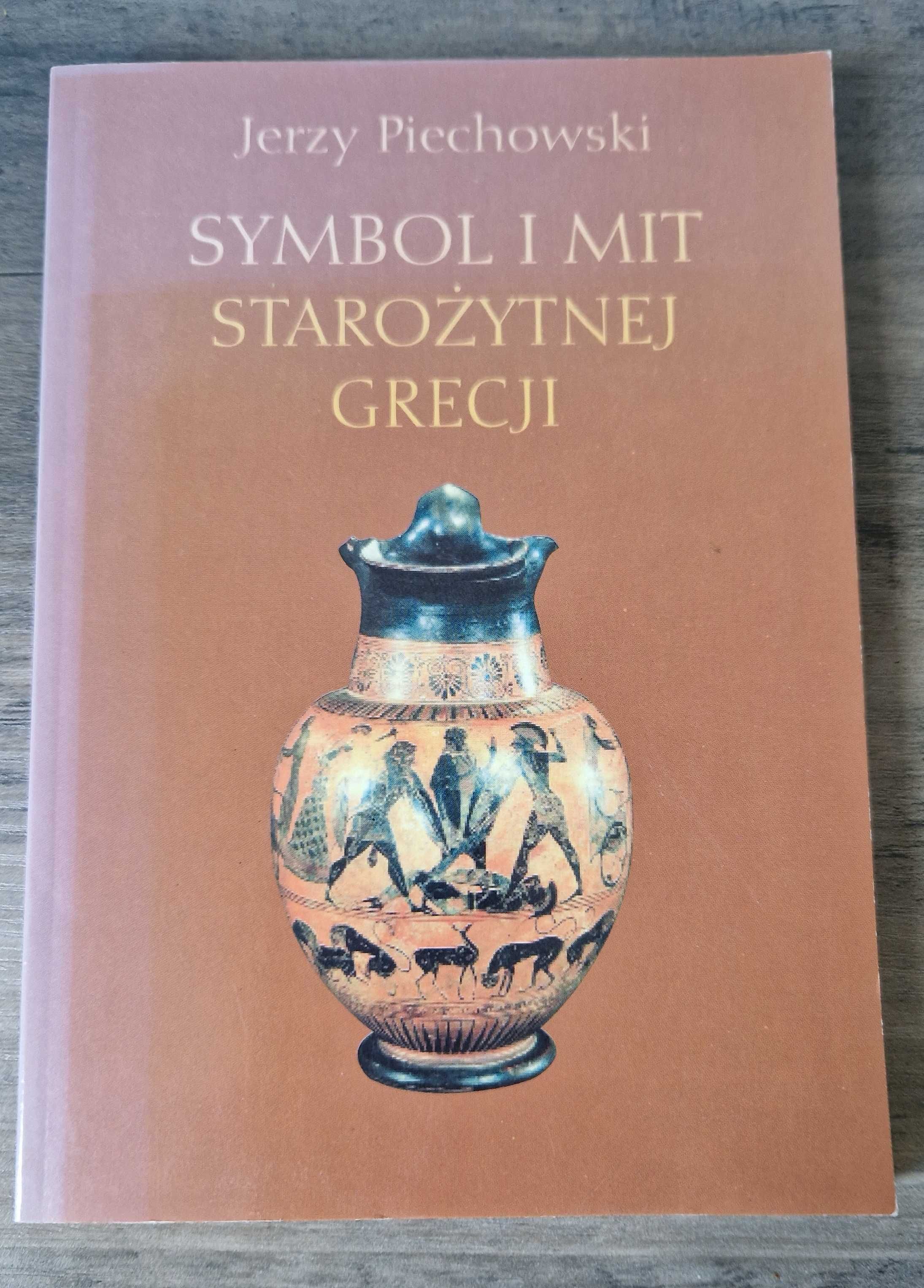 Symbol i mit starożytnej Grecji Jerzy Piechowski