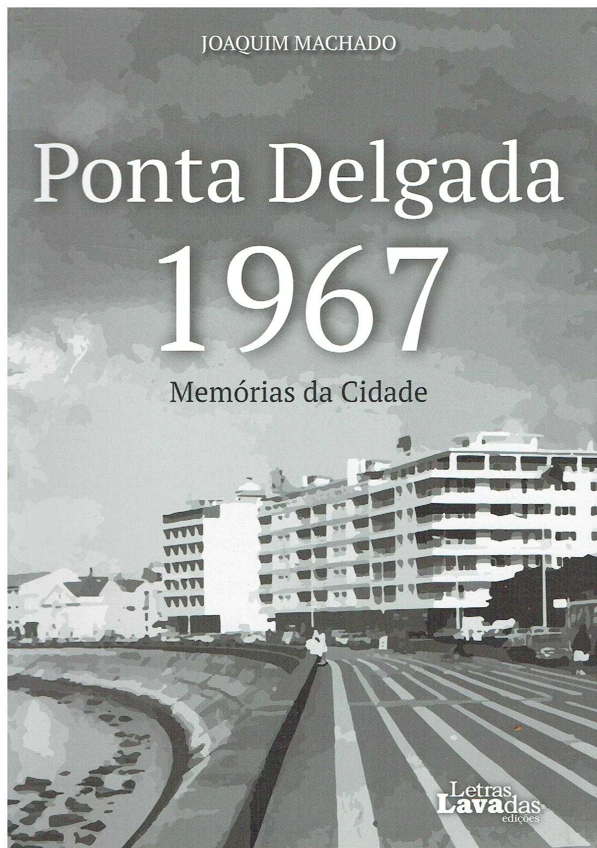 6976

Ponta Delgada 1967 : memórias da cidade  
de Joaquim Machado