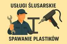 Ślusarz – spawanie metalu i plastiku, naprawy, dorabianie elementów