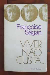 Françoise Sagan - Viver não custa...