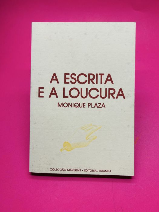 A ESCRITA E A LOUCURA MONIQUE PLAZA