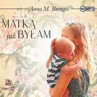 Matką Już Byłam Audiobook, Anna M. Brengos