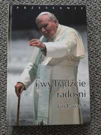 I wy bądźcie radośni. Książka Jan Paweł II