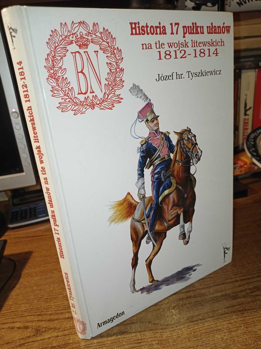 Historia 17 pułku ułanów na tle wojsk litewskich Józef hr.Tyszkiewicz