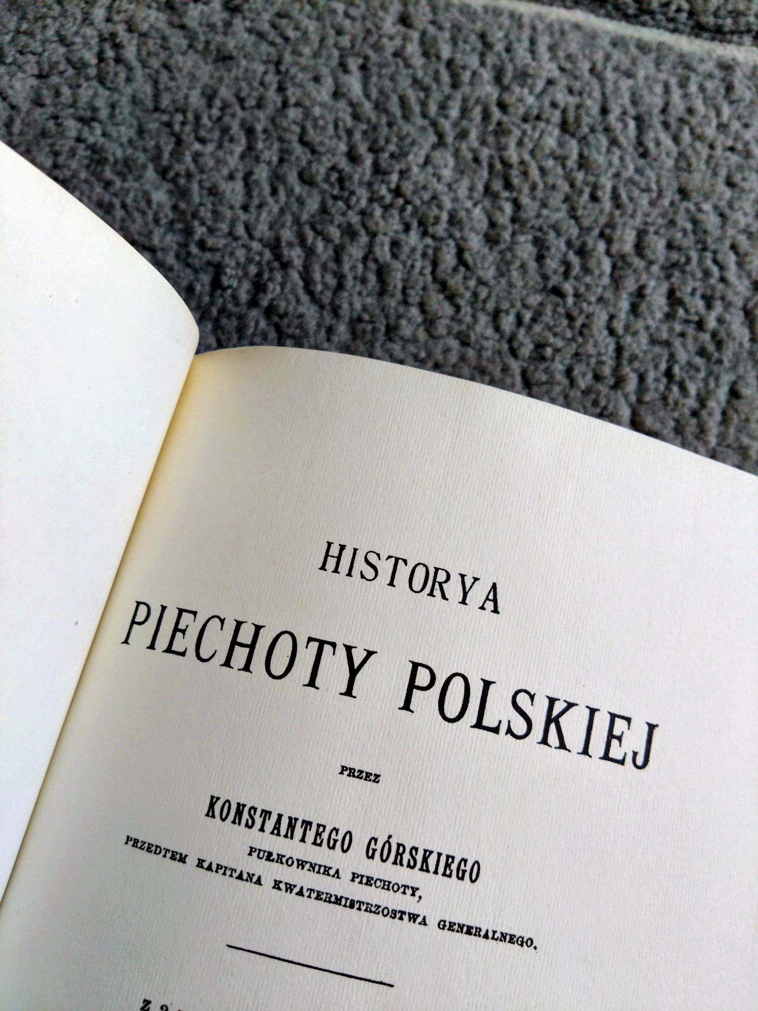Historia Piechoty Polskiej 1893 Konstanty Górski / Reprint 592  z 900.