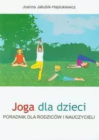 Joga dla dzieci Poradnik dla rodziców i nauczycieli. KOS