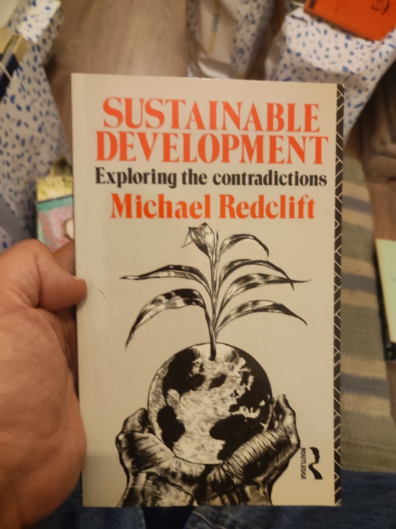 Sustainable Development Exploring the contradictions Michael Redclift