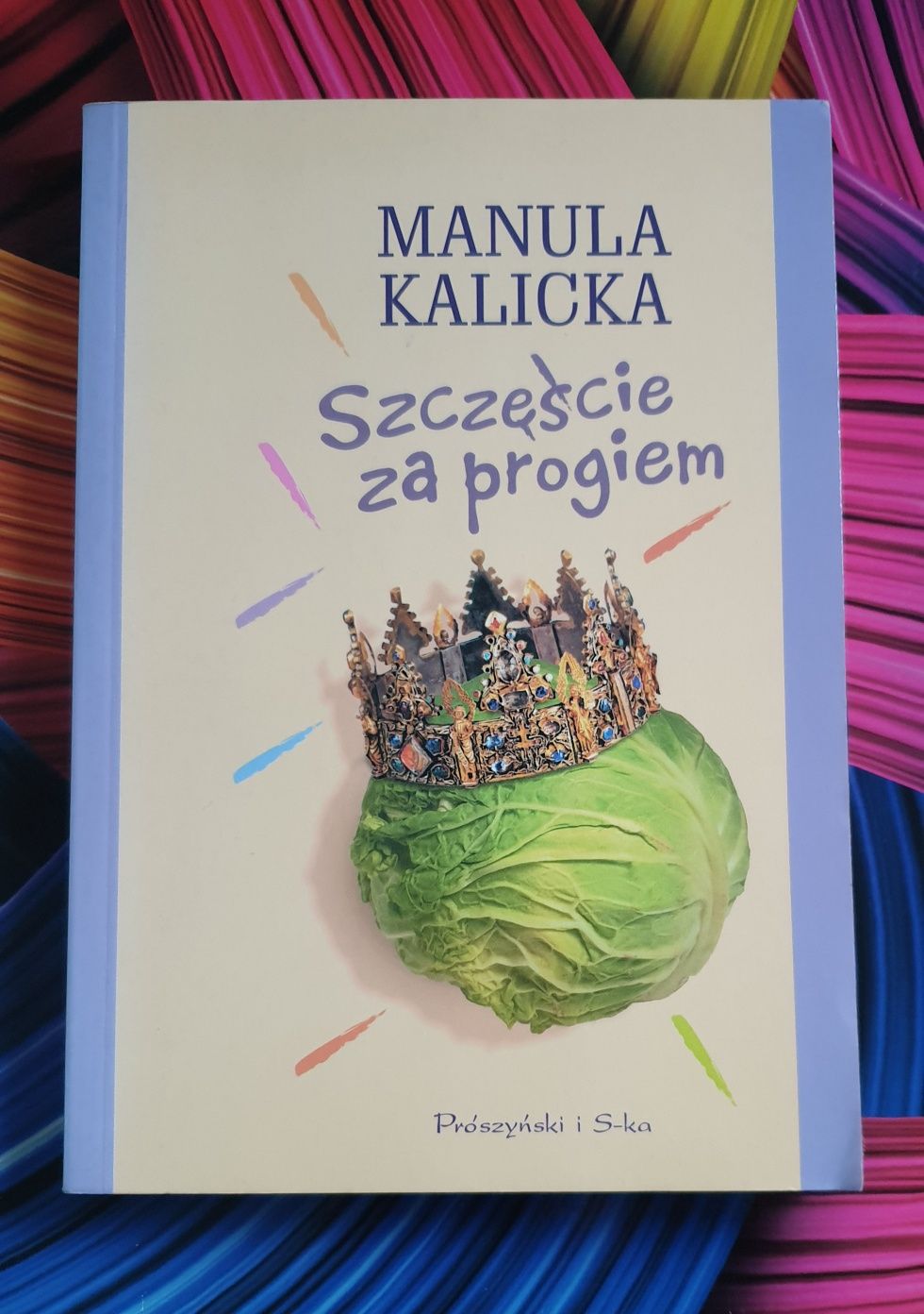 „Szczęście za progiem” - Manula Kalicka