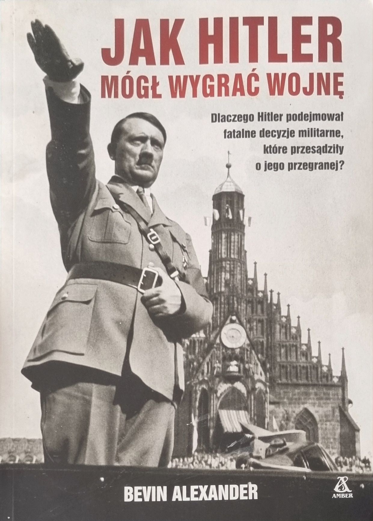 Jak Hitler mógł wygrać wojnę