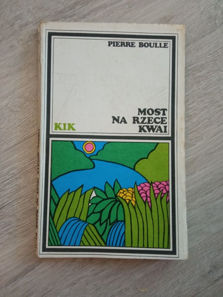 Most na rzece Kwai. Pierre Boulle