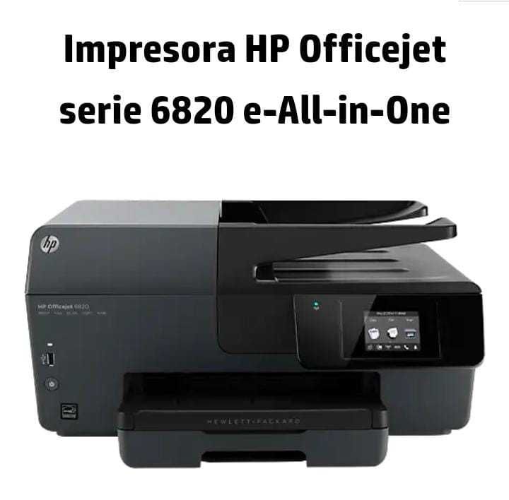 IMPRESORA HP Officetjet serie 6820