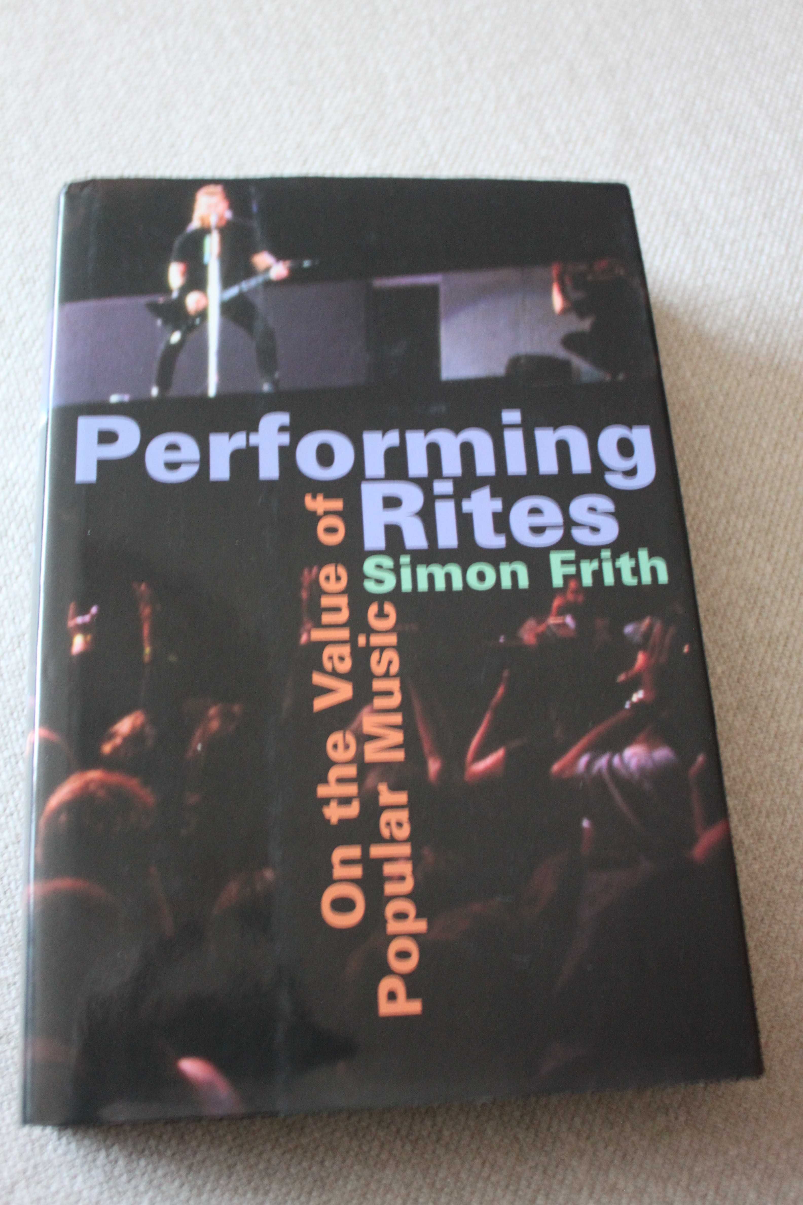 Performing Rites: On the Value of Popular Music - Simon Frith