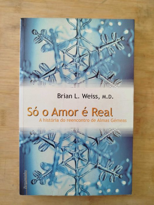 Só o Amor é Real de Dr. Brian Weiss