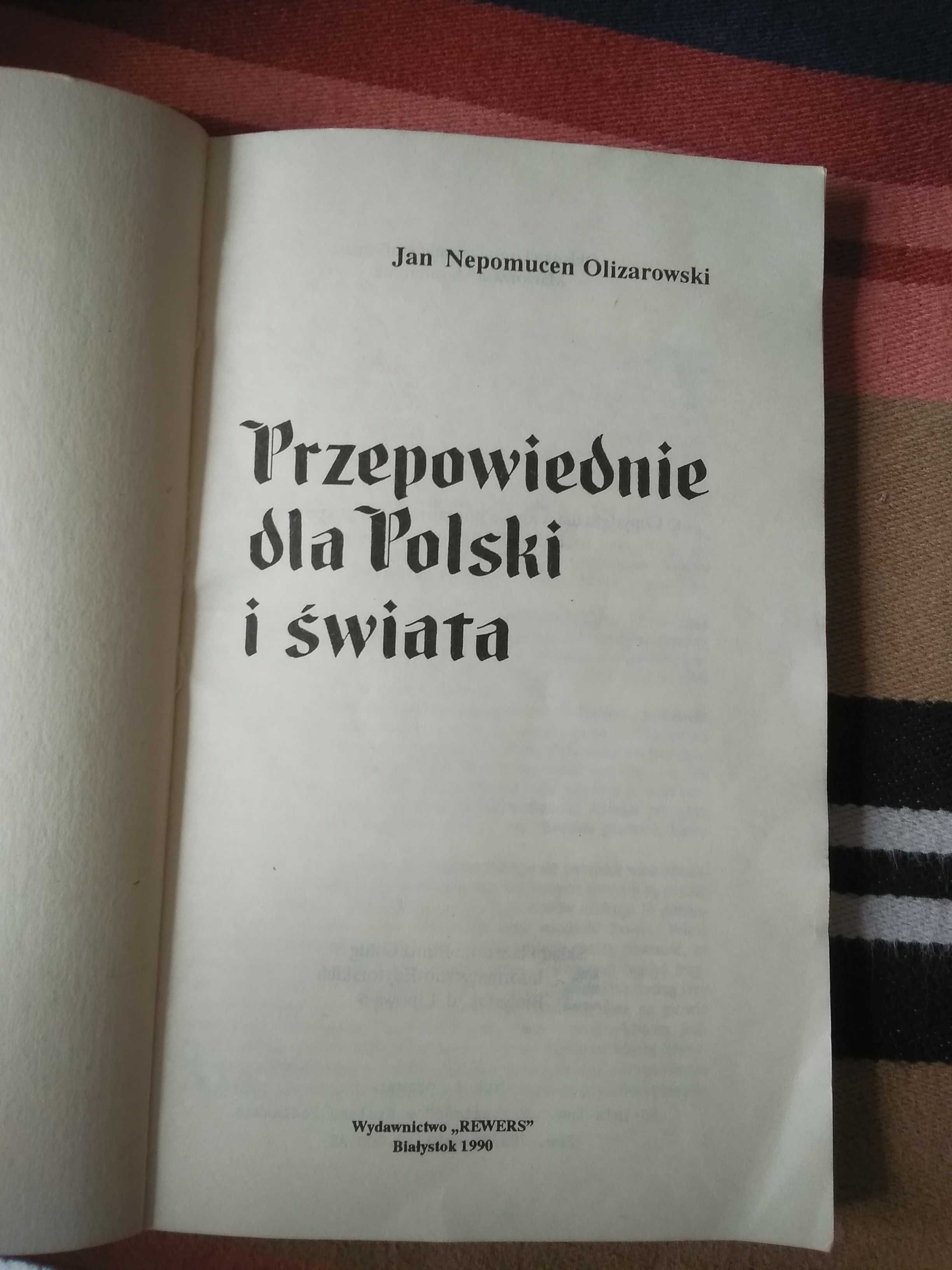 Przepowiednie dla Polski i świata . Jan Nepomucen Olizarowski