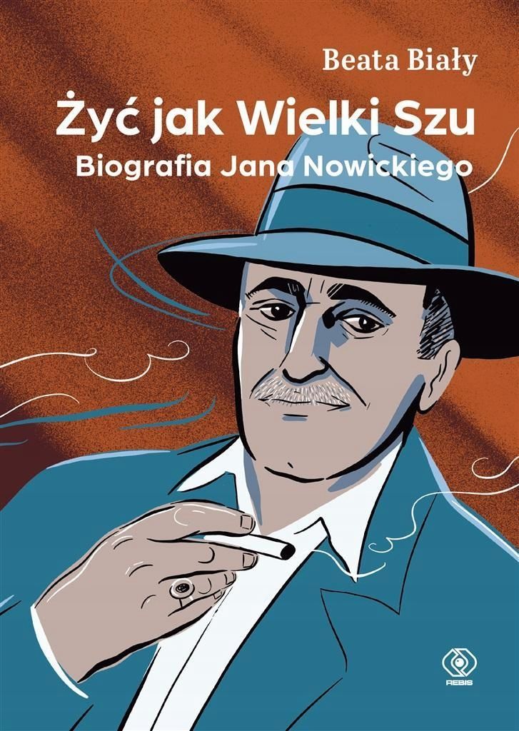 Żyć Jak Wielki Szu. Biografia Jana Nowickiego