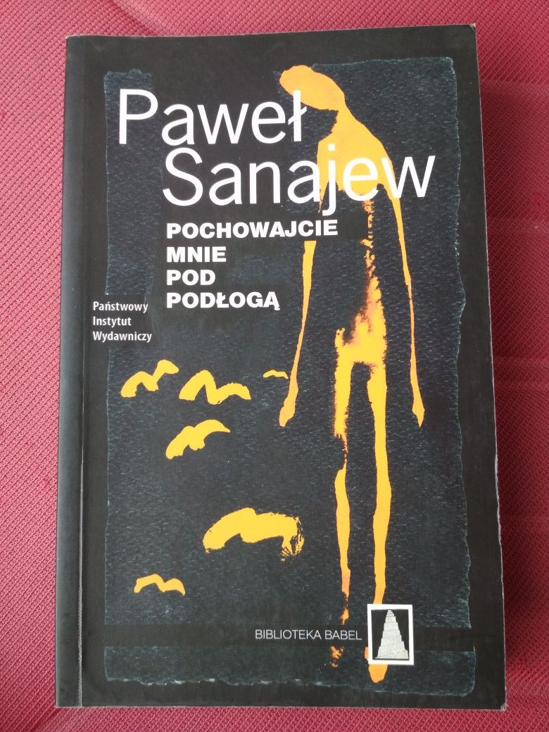 Paweł Sanajew -  Pochowajcie mnie pod podłogą