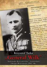 Generał Wilk. Aleksander Krzyżanowski BR - Krzysztof Tarka