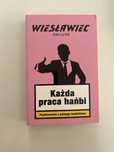 Każda praca hańbi. Pozdrowienia z późnego kapitalizmu. Wiesławiec