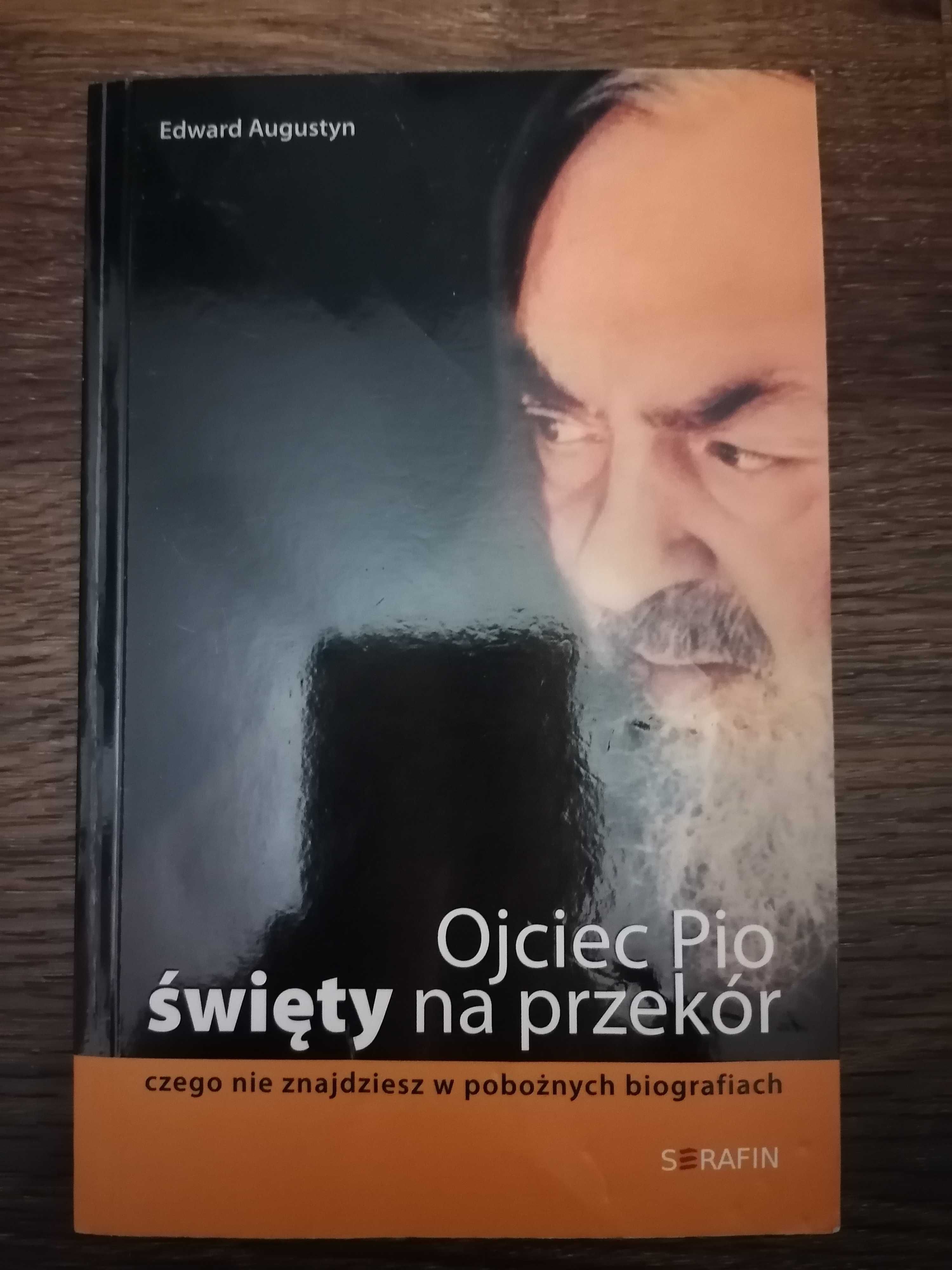 E. Augustyn, Ojciec Pio święty na przekór, 2008