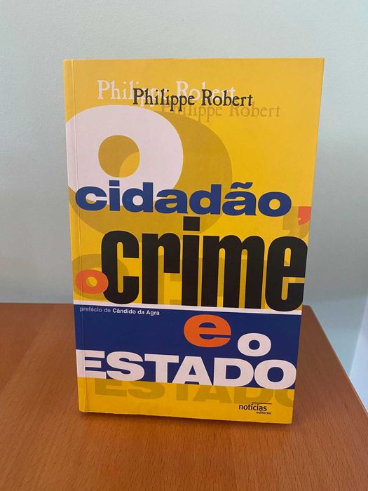 O Cidadão, o Crime e o Estado - Philippe Robert