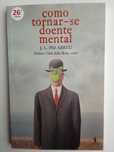 J. L. Pio Abreu - Como tornar-se doente mental
