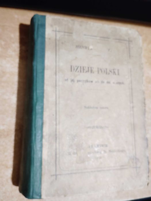 Dzieje Polski od jej początków aż do dni naszych -H. Schmitt- Lwów1869