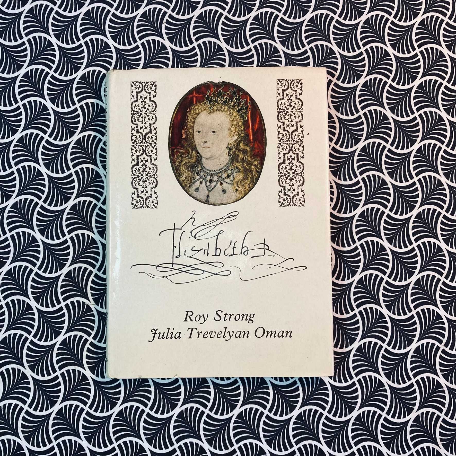Elizabeth R - Roy Strong / Julia Trevelyan Oman