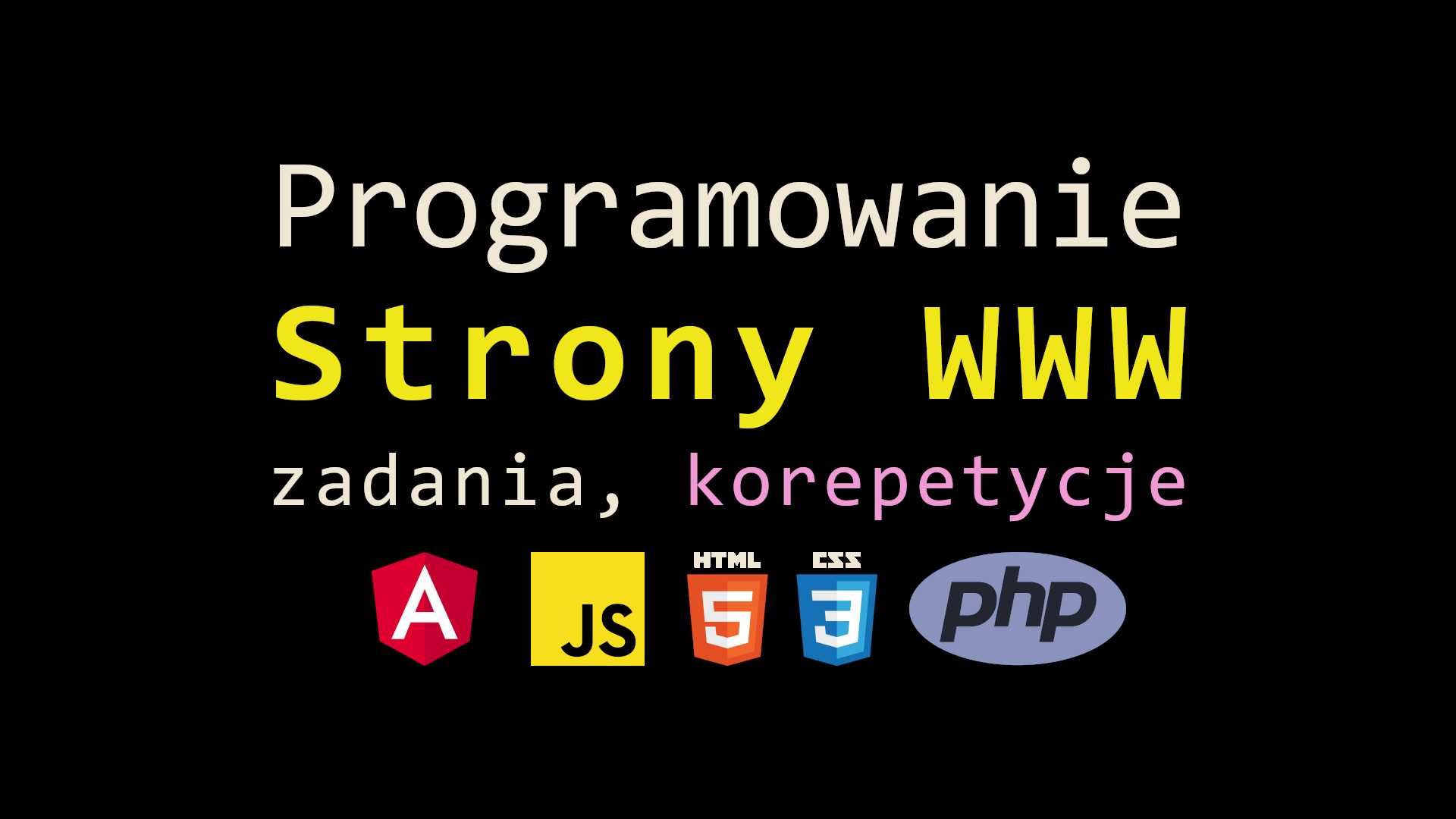 Programowanie stron, korepetycje, zadania - JS, HTML, CSS, PHP
