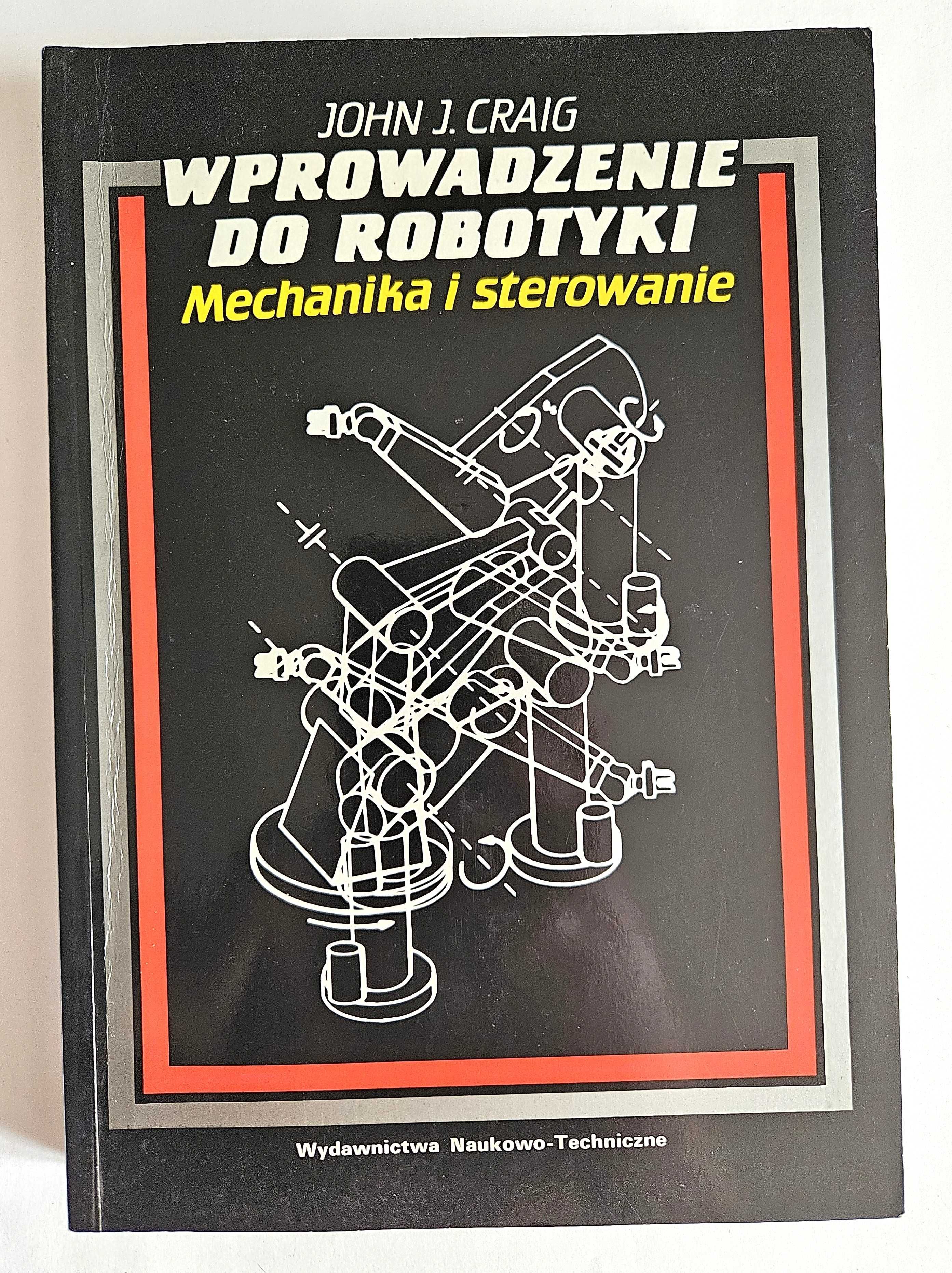 Wprowadzenie do robotyki. MECHANIKA I STEROWANIE John J. Craig