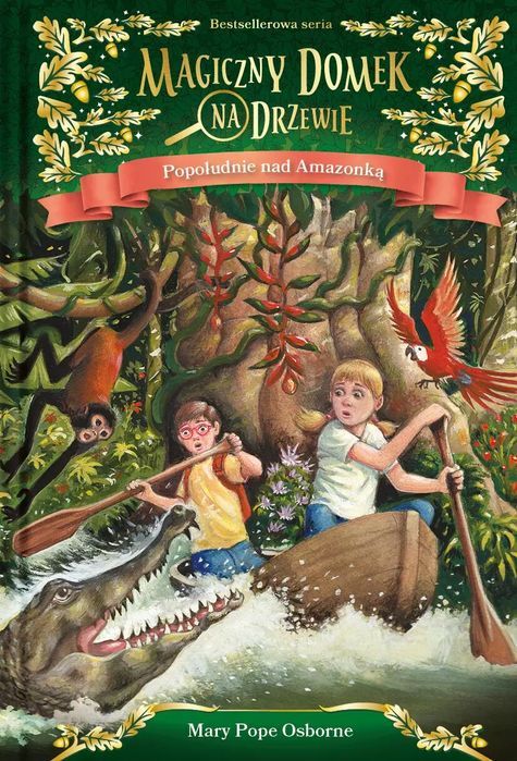 Magiczny Domek Na Drzewie. Tom 6. Popołudnie Nad Amazonką