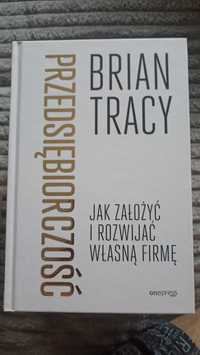 Brian Tracy Przedsiębiorczość Jak założyć i rozwinąć własną firmę