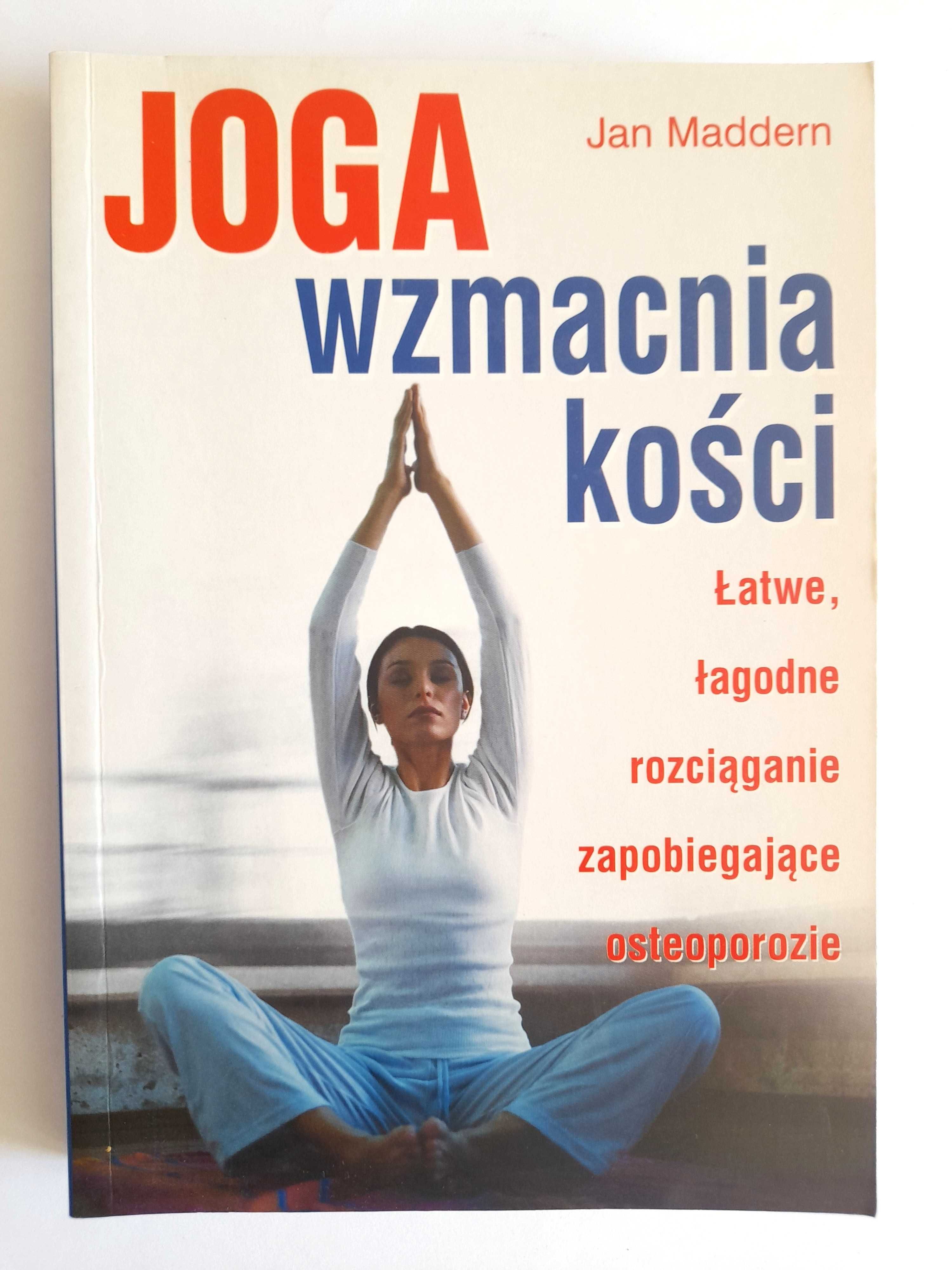 JOGA wzmacnia kości - Jan Maddern