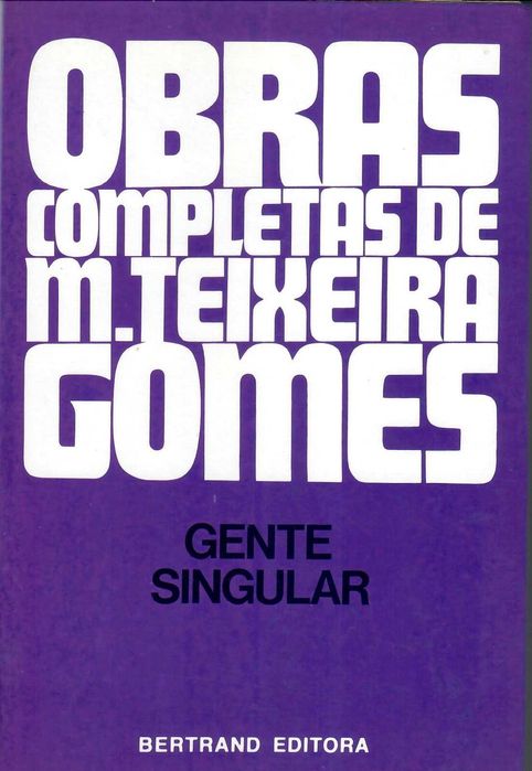 MANUEL TEIXEIRA GOMES «Gente Singular»