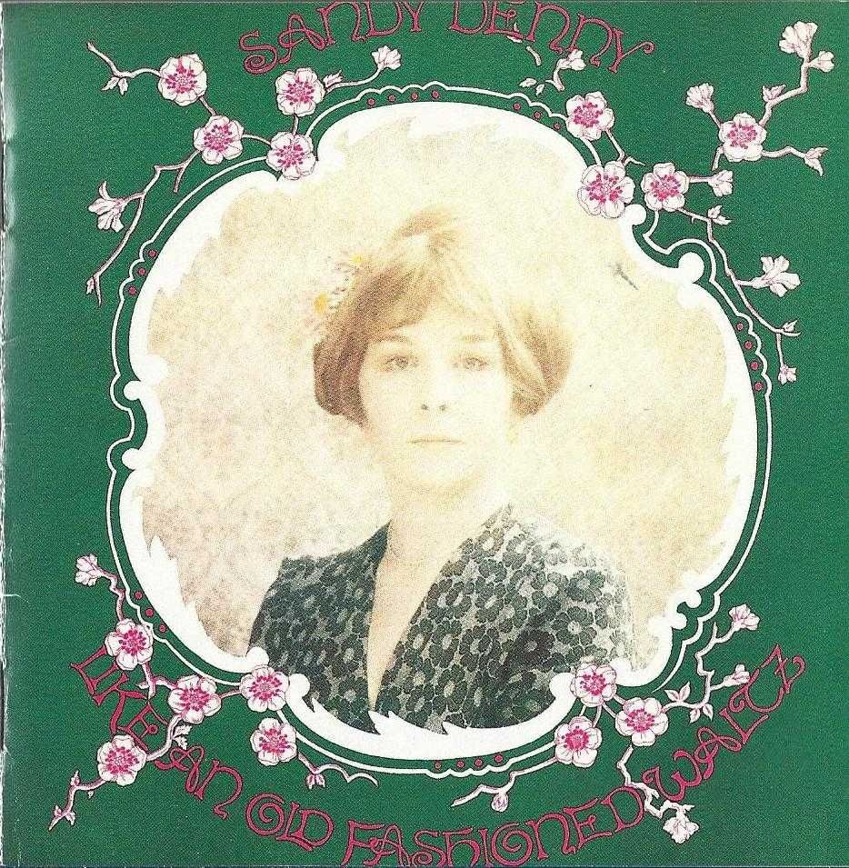 Sandy Denny  - - - - - Like An Old Fashioned Waltz - - - - - CD