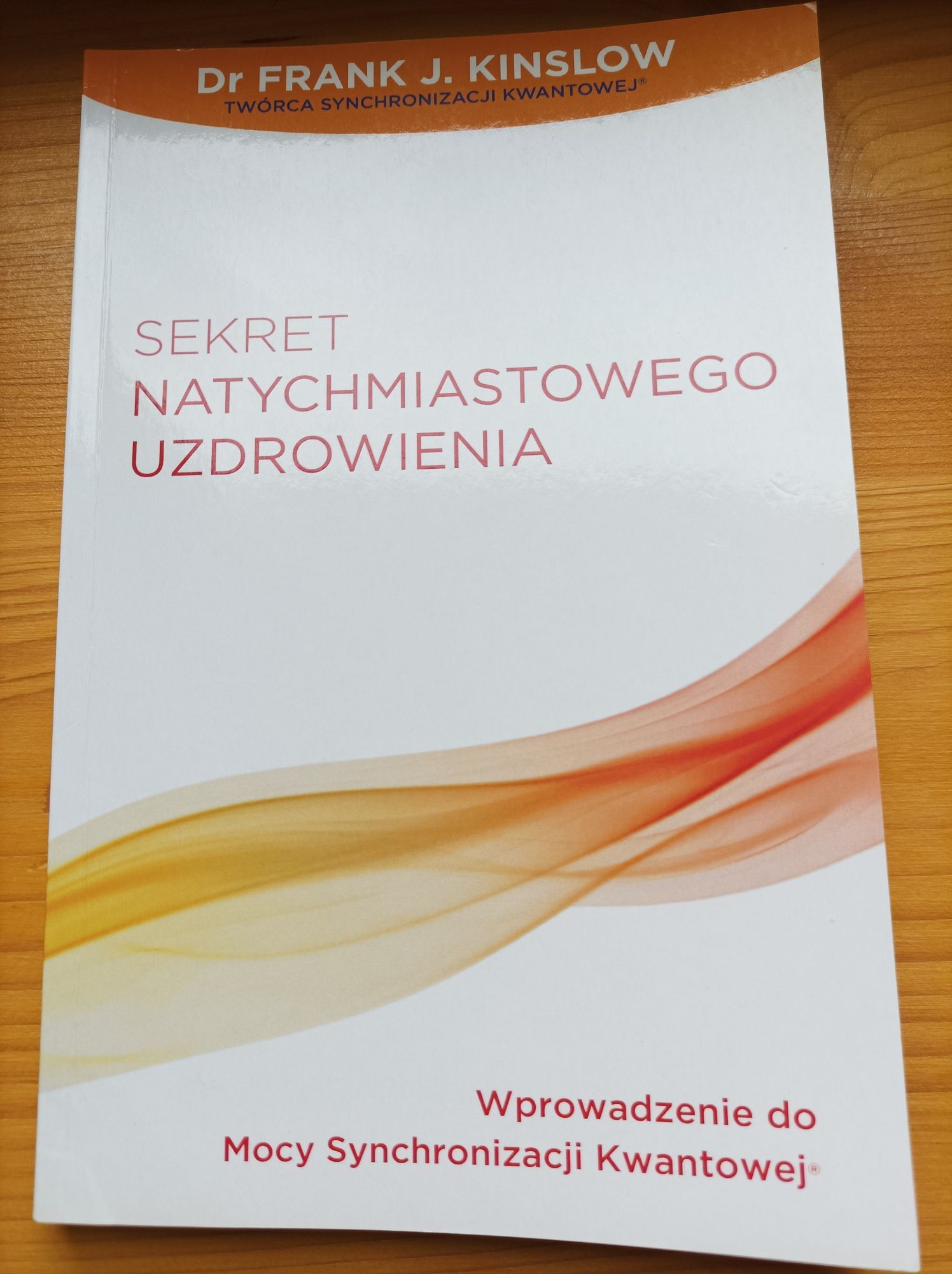 Sekret natychmiastowego uzdrowienia Dr Frank J. Kinslow