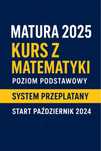 Matematyka matura 2025 – przygotowanie podstawowe (kurs online)