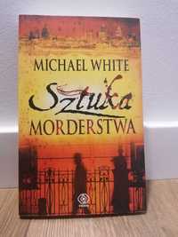 Michael White - Sztuka Morderstwa