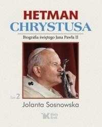 Hetman Chrystusa. Biografia Św. Jana Pawła Ii T.2