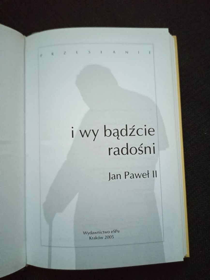 Przesłanie. I Wy bądźcie radośni. Jan Paweł II